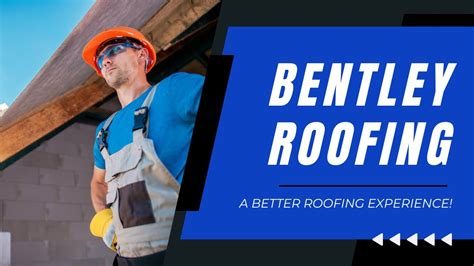 bentley roofing company.